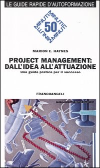 Project Management: dall'idea all'attuazione. Una guida pratica per il successo