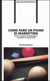 Come fare un piano di marketing. Tutti i modelli da impiegare e quattro esempi reali
