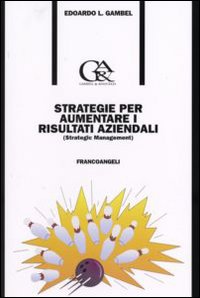 Strategie per aumentare i risultati aziendali. Il Gambel Leverage