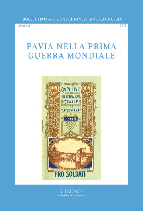 Bollettino della società pavese di storia patria. Vol. 115: Pavia nella prima guerra mondiale