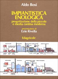 Impiantistica enologica. Progettazione della piccola e media cantina moderna