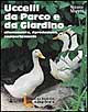 Uccelli da parco e da giardino. Allevamento, riproduzione, comportamento