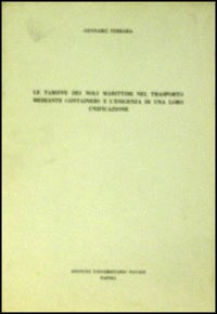 Le tariffe dei noli marittimi nel trasporto mediante containers e l'esigenza di una loro unificazione