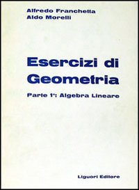 Esercizi di geometria. Vol. 1: Algebra lineare