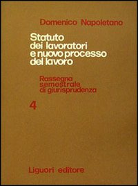 Statuto dei lavoratori e nuovo processo del lavoro. Rassegna di giurisprudenza. Vol. 4: 1973