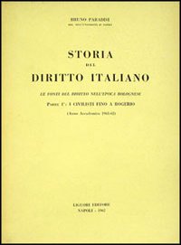 Storia del diritto italiano. Vol. 4/1: Le fonti nell'Epoca bolognese: I civilisti fino A Rogenio