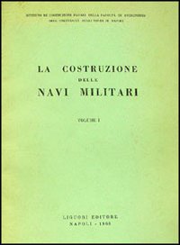 La costruzione delle navi militari. Vol. 1