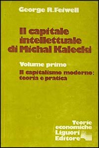 Il capitale intellettuale di Michal Kalecki. Vol. 1: Il capitalismo moderno: teoria e pratica