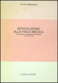 Fisica medica. Con elementi di matematica e statistica. Vol. 1