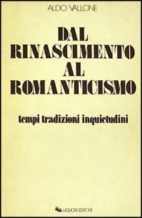 Dal Rinascimento al Romanticismo. Tempi, tradizioni, inquietudini