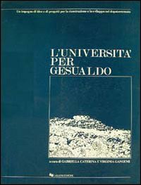 L'università per Gesualdo. Un impegno di idee e di progetti per la ricostruzione e lo sviluppo nel dopoterremoto