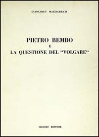 Pietro Bembo e la questione del «Volgare»