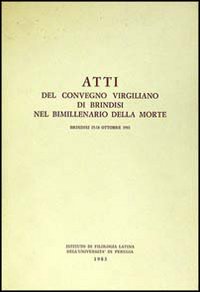Atti del Convegno virgiliano di Brindisi nel bimillenario della morte