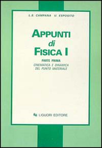 Appunti di fisica 1. Vol. 1: Cinematica e dinamica del punto materiale
