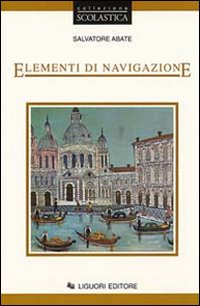 Elementi di navigazione. Per Ist. tecnici nautici