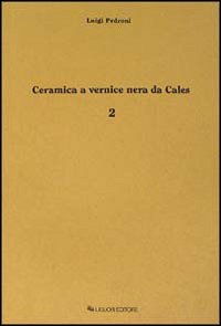 Ceramica a vernice nera di Cales. Vol. 2