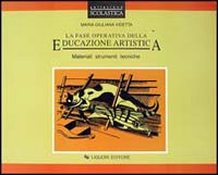 La fase operativa della educazione artistica. Materiali, strumenti, tecniche