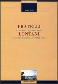 Fratelli lontani. Il contributo degli artisti italiani all'identità degli Stati Uniti (1776-1945)