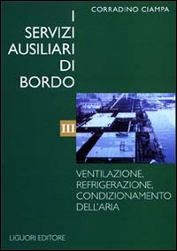 I servizi ausiliari di bordo. Vol. 3: Ventilazione, refrigerazione, condizionamento dell'Aria