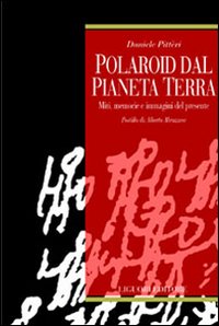 Polaroid dal pianeta terra. Miti, memorie e immagini del presente