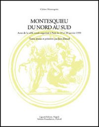 Montesquieu du nord au sud. Actes de la Table ronde avec le soutien de la Maison des sciences de l'homme (Paris, 29-30 janvier 1999)