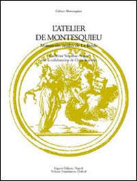 L'atelier de Montesquieu. Manuscrits inédits de la Brède