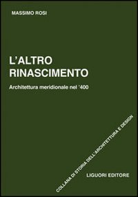 L'altro Rinascimento. Architettura meridionale nel '400