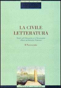 La civile letteratura. Studi sull'Ottocento e il Novecento offerti ad Antonio Palermo. Vol. 2: Il Novecento