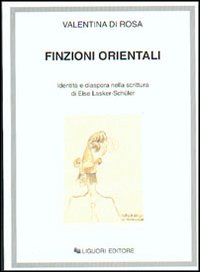 Finzioni orientali. Identità e diaspora nella scrittura di Else Lasker-Schüler