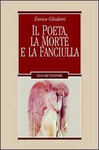 Il poeta, la morte e la fanciulla e altri capitoli leopardiani