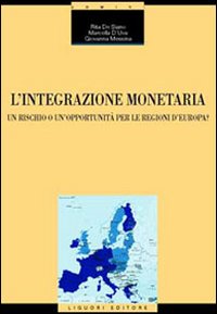 L'integrazione monetaria. Un rischio o un'opportunità per le regioni d'Europa?