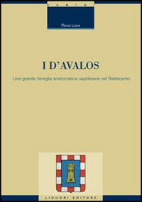 I d'Avalos. Una grande famiglia aristocratica napoletana nel Settecento