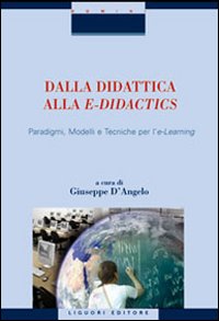 Dalla didattica alla e-didactics. Paradigmi, modelli e tecniche per l'e-learning