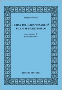 L'etica della responsabilità. Saggio su Pietro Piovani