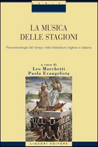 La musica delle stagioni. Vol. 1: Fenomenologia del tempo nelle letterature inglese e italiana