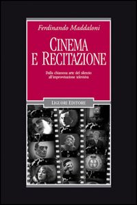 Cinema e recitazione. Dalla chiassosa arte del silenzio all'improvvisazione televisiva