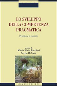 Lo sviluppo della competenza pragmatica. Problemi e metodi