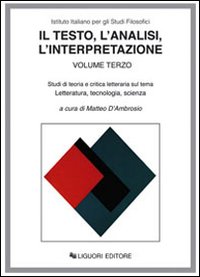 Il testo, l'analisi, l'interpretazione. Vol. 3: Studi di teoria e critica letteraria sul tema letteratura, tecnologia, scienza