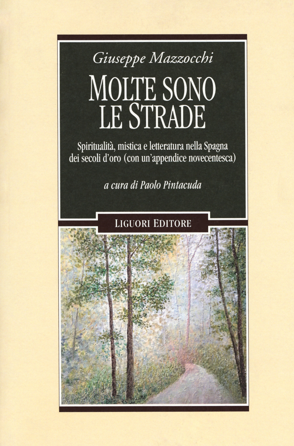Molte sono le strade. Spiritualità, mistica e letteratura nella Spagna dei secoli d'oro (con un’appendice novecentesca)