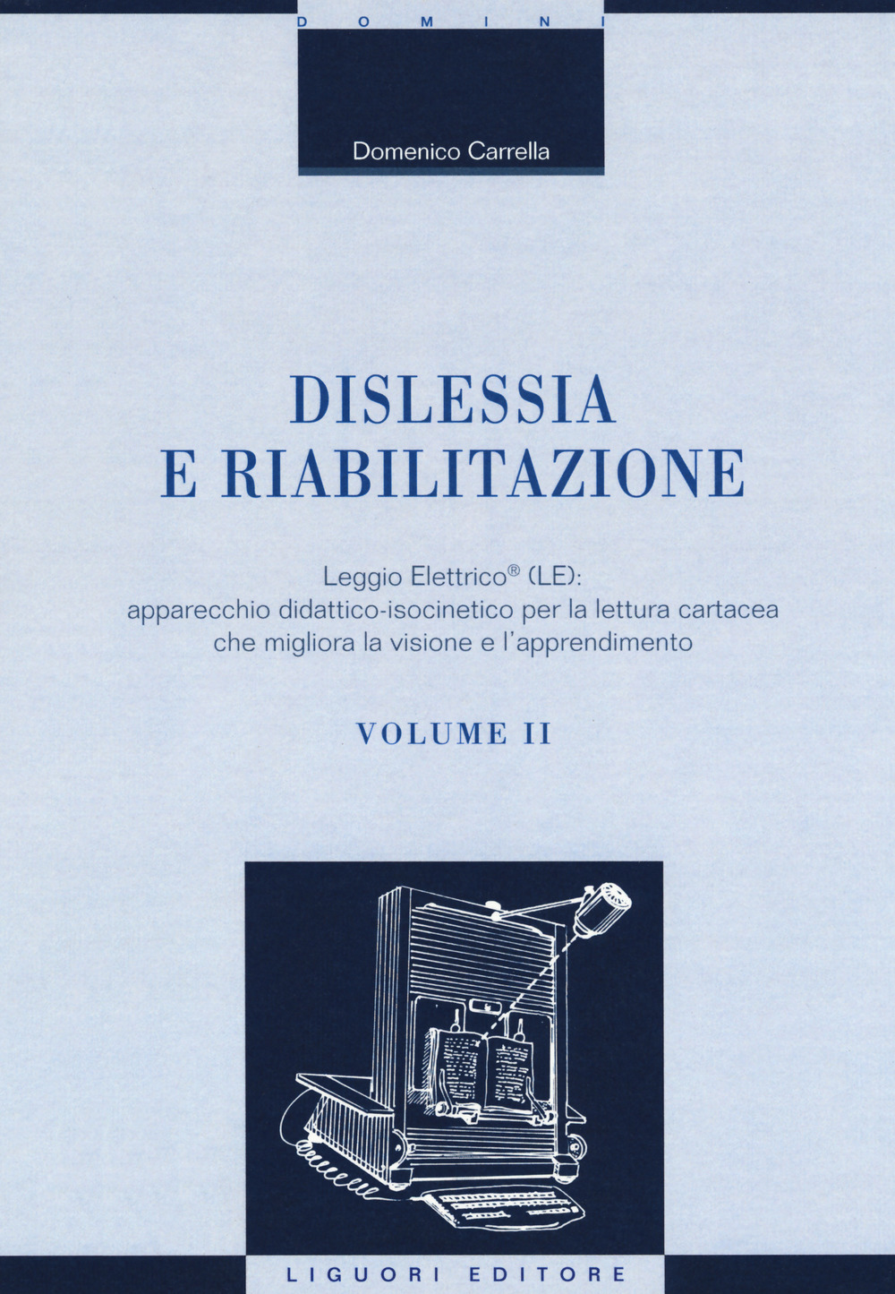 Dislessia e riabilitazione. Vol. 2: Leggio Elettrico (LE): apparecchio didattico-isocinetico per la lettura cartacea che migliora la visione e l’apprendimento