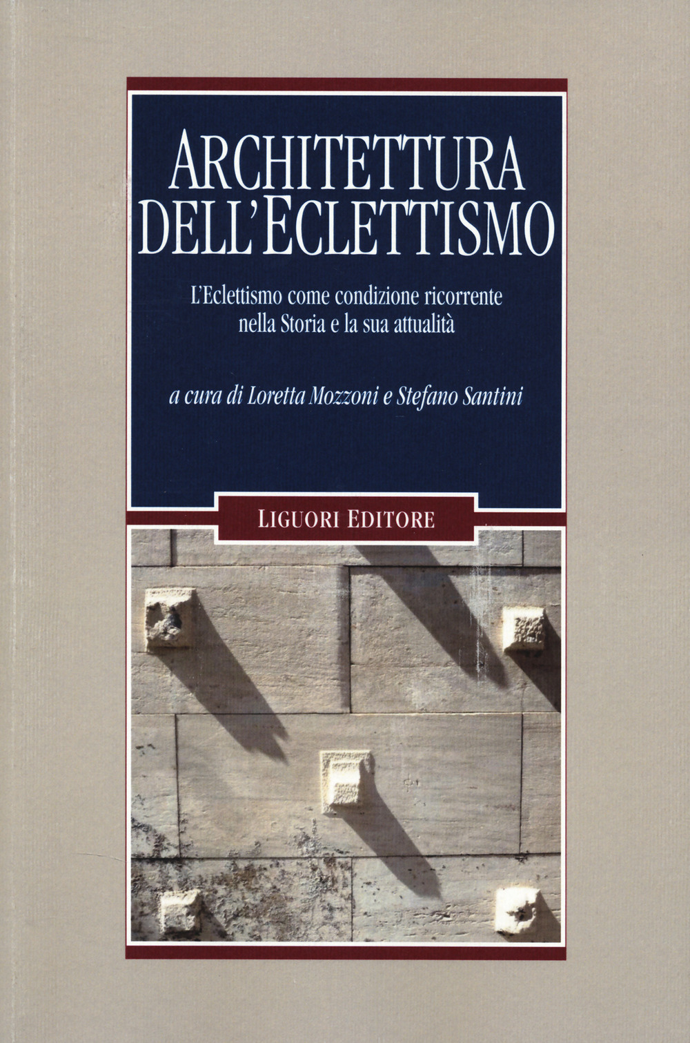 Architettura dell'eclettismo. L'eclettismo come condizione ricorrente nella Storia e la sua attualità