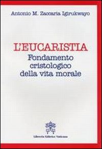 L'Eucarestia. Fondamento cristologico della vita morale