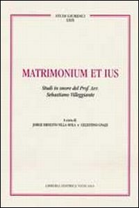 Matrimonium et ius. Studi in onore del Prof. Avv. Sebastiano Villeggiante