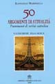 Cinquanta argomenti di attualità. Frammenti di verità cattolica