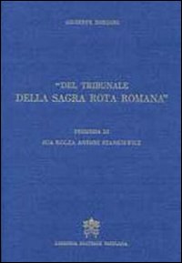 Del tribunale della Sagra Rota Romana. Memorie storiche...
