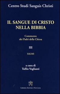 Il sangue di Cristo nella Bibbia. Commento dei Padri della Chiesa. Vol. 3: Salmi