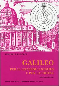 Studi Galileiani. Vol. 6: Galileo per il Copernicanesimo e per la Chiesa