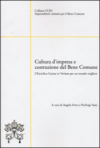 Cultura d'impresa e costruzione del bene comune. L'enciclica Caritas in veritate per un mondo migliore