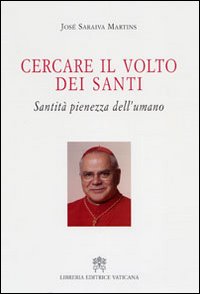 Cercare il volto dei santi. Santità pienezza dell'umano