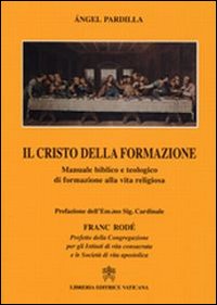 Il Cristo della formazione. Manuale biblico e teologico di formazione alla vita religiosa